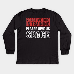 Reactive Dog In Training Please Give Us Space Kids Long Sleeve T-Shirt
